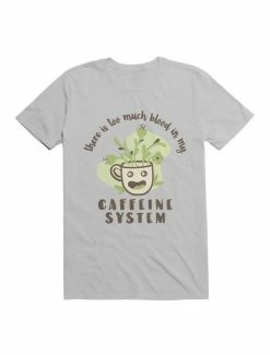 Buy 👍 Kawaii There Is Too Much Blood In My Caffeine System T-Shirt 🥰